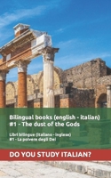 Bilingual books (english - italian) #1 - The dust of the Gods (Parallel Text english italian): Libri bilingue (italiano - inglese) #1 - La polvere ... ??? ???????????) (Italian Edition) B0CP1J6YWW Book Cover