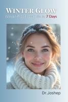 Winter Glow-Winter-Proof Your Skin in 7 Days B0DPCXCWDP Book Cover