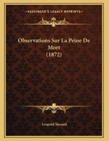Observations Sur La Peine De Mort (1872) 1169483151 Book Cover