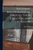 National Bibliographical Services, Their Creation and Operation 1014199204 Book Cover