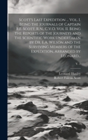 Scott's Last Expedition ... Vol. I. Being the Journals of Captain R.F. Scott, R.N., C.V.O. Vol II. Being the Reports of the Journeys and the ... of the Expedition, Arranged by Leonard...; 1020483555 Book Cover