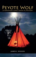 Peyote Wolf: A Fernando Lopez Santa Fe Mystery 1632933071 Book Cover