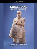 Sumerians, Our First Civilization (Ancient Kingdoms) B0H56HG3XN Book Cover