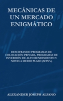Mecánicas de un Mercado Enigmático: Descifrando Programas de Colocación Privada, Programas de Inversión de Alto Rendimiento y Notas a Medio Plazo (MTN’s) (Spanish Edition) 969699219X Book Cover