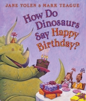 How Do Dinosaurs Say Happy Birthday? 0545153530 Book Cover