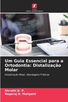 Um Guia Essencial para a Ortodontia: Distalização Molar: Distalização Molar: Abordagens Práticas 6205889498 Book Cover