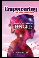 Empowering the Next Generation: Essential Life Skill Lessons for Teen Girls B0CVNQ4NYJ Book Cover