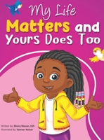 My Life Matters & Yours Does Too 1087939852 Book Cover