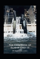 The Casebook of Elisha Grey III 167487894X Book Cover