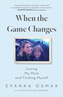 When the Game Changes: Losing My Mom and Finding Myself Again 1668057921 Book Cover