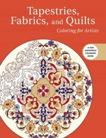 Tapestries, Fabrics, and Quilts: Coloring for Artists 1510708480 Book Cover