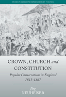 Krone, Kirche Und Verfassung: Konservatismus in Den Englischen Unterschichten 1815 1867 178533140X Book Cover