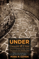 Under Crescent and Cross: The Jews in the Middle Ages 069101082X Book Cover