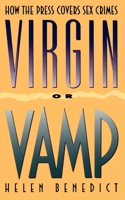 Virgin or Vamp: How the Press Covers Sex Crimes 0195086651 Book Cover