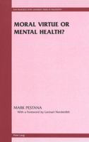 Moral Virtue or Mental Health? (San Francisco State University Series in Philosophy, Vol. 10) 0820436879 Book Cover