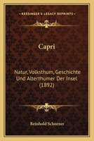 Capri: Natur, Volksthum, Geschichte Und Alterthumer Der Insel (1892) 027066789X Book Cover