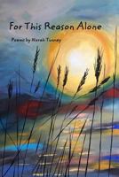 For This Reason Alone 1388888904 Book Cover