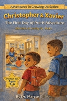 Christopher & Xavier: The First Day of Pre-K Adventure: A Story About Being Brave When Things Feel Scary (Adventures in Growing Up Series) B0GW77XJJK Book Cover