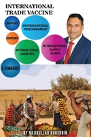 INTERNATIONAL TRADE VACCINE: EXPORT, IMPORT, INTERNATIONAL TRADE, INTERNATIONAL PROCUREMENT, E-COMMERCE, INTERNATIONAL SUPPLY CHAIN B08PJDTSVG Book Cover