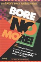 Bore No More! 70 Ways to Involve Your Audience in Unforgettable Bible Teaching! 1559452668 Book Cover
