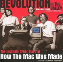 Revolution in The Valley: The Insanely Great Story of How the Mac Was Made 0596007191 Book Cover