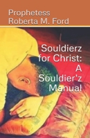 Souldierz for Christ: A Souldier'z Manual 1523410361 Book Cover