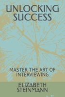 UNLOCKING SUCCESS: MASTER THE ART OF INTERVIEWING B0CGL9T5QQ Book Cover