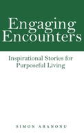 Engaging Encounters: Inspirational Stories for Purposeful Living 1664257101 Book Cover