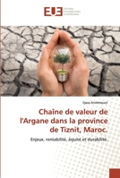 Chaîne de valeur de l'Argane dans la province de Tiznit, Maroc. 6138447913 Book Cover