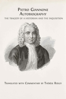 Pietro Giannone's Autobiography: The Tragedy of a Historian and the Inquisition, Translated with Commentary by Thérèse Ridley 1805116789 Book Cover