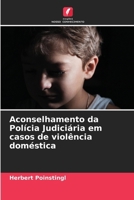 Aconselhamento da Polícia Judiciária em casos de violência doméstica (Portuguese Edition) 6209847315 Book Cover