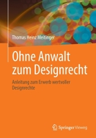 Ohne Anwalt zum Designrecht: Anleitung zum Erwerb wertvoller Designrechte 3662642042 Book Cover