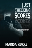 Just Checking Scores: TV Anchor Publicly Shamed by Husband’s Secret Sex Life 1684338352 Book Cover