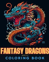 Fantasy Dragons Adult Coloring Book: Fun and Unique Drawings of Dragons for Adults and Teens to Color B0CG7H5K4J Book Cover