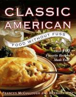 Classic American Food Without Fuss: Over 100 Favorite Recipes Made Easy 0679440356 Book Cover