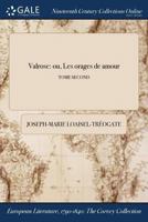 Valrose: ou, Les orages de ľamour; TOME SECOND 1375174428 Book Cover