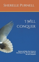 I Will Conquer: Renew and Redo, Your Future is Counting on You. You are a Winner! You will Conquer!! B0BTRKMQ59 Book Cover