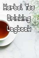 Herbal Tea Drinking Logbook: Record Tastes, Temperatures, Flavours, Reviews, Styles and Records of Your Herbal Tea Drinking 1091765294 Book Cover