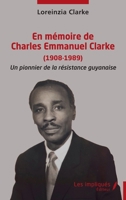 En mémoire de Charles Emmanuel Clarke (1908-1989): Un pionnier de la résistance guyanaise (French Edition) B0GFSZGC79 Book Cover