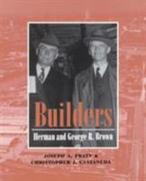Builders: Herman and George R. Brown 1585442666 Book Cover