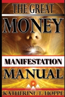The Great Money Manifestation Manual: How To Feel Your Way Rich! B0932FZ88X Book Cover