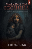 Walking on Eggshells 3: A Journey of Fear, Courage, and Survival B0G8F9Z61K Book Cover