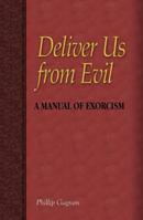 Deliver Us from Evil: A Manual of Exorcism 1933794143 Book Cover