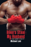Bikers Steal My Husband: Straight to Gay MMM B09ZCS97L4 Book Cover