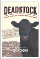 Deadstock: Medicine, Mystery, and Redemption in the American West 1951132068 Book Cover