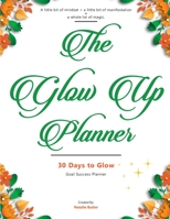 Glow Up Planner: 30 Days to Glow: Goal Success Planner 1008948195 Book Cover