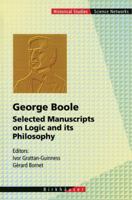 George Boole - Selected Manuscripts on Logic and its Philosophy 3034898053 Book Cover
