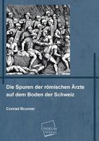 Die Spuren Der Romischen Arzte Auf Dem Boden Der Schweiz 114179490X Book Cover
