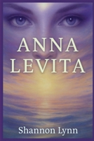 Anna Levita: Be true to yourself... and life will hand you all that you could have ever dreamed possible! B0FMMNWL1W Book Cover