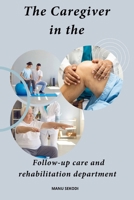 The Caregiver in the Follow-up Care and Rehabilitation Department B0CNG3Q3XJ Book Cover